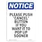 Signmission OSHA Notice, 7" Height, Please Push 'Cancel' Button If Sign, 7" X 5", Portrait OS-NS-D-57-V-17555 - alternate 1